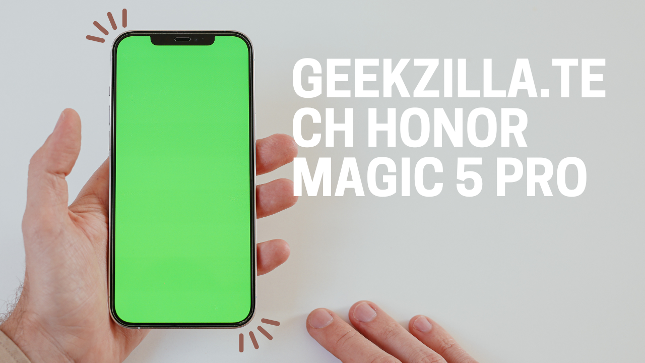 geekzilla.tech honor magic 5 pro